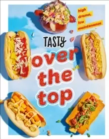 Image of Tasty Over the Top : High Drama, Low Maintenance