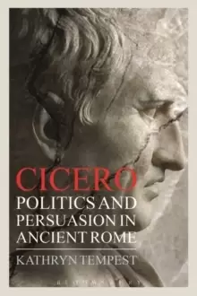 Image of Cicero : Politics and Persuasion in Ancient Rome