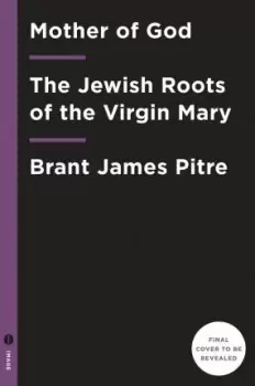Image of Jesus and the Jewish Roots of Mary by Brant James Pitre