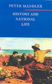 Image of History and National Life by Peter Mandler Hardback