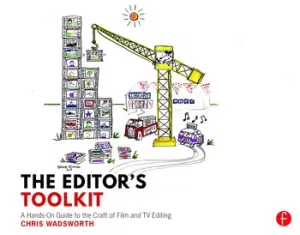 Image of The Editor's ToolkitA Hands-On Guide to the Craft of Film and TV Editing