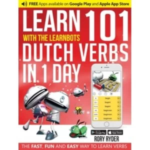 Image of Learn 101 Dutch Verbs in 1 Day with the Learnbots : The Fast, Fun and Easy Way to Learn Verbs