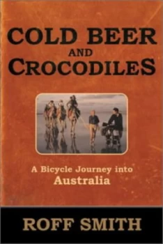 Image of Cold Beer and Crocodiles by Roff Smith Hardback
