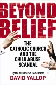 Image of Beyond Belief : The Catholic Church and the Child Abuse Scandal