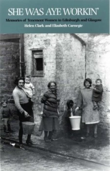Image of She Was Aye Workin by Helen Clark and Elizabeth Carnegie and Scotland Peoples Story Paperback