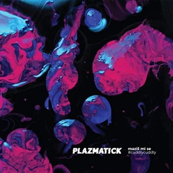 Image of Plazmatick - Mazis Mi Se / Cuddly. Cuddly (Deluxe Edition) Vinyl