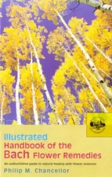 Image of Illustrated handbook of the Bach flower remedies by P M Chancellor