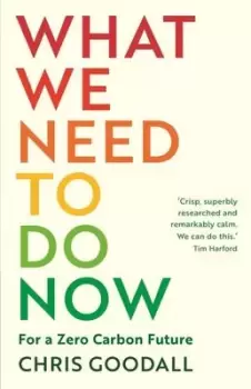 Image of What we need to do now - Chris Goodall - Paperback - Used