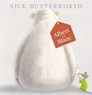 Image of Albert Le Blanc by Nick Butterworth Hardback