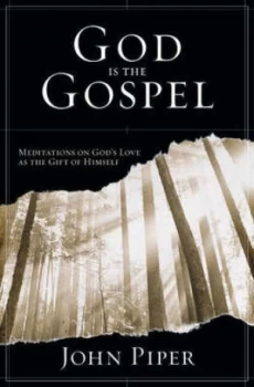 Image of God Is the Gospel by John Piper Paperback