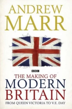 Image of The Making of Modern Britain by Andrew Marr Hardback