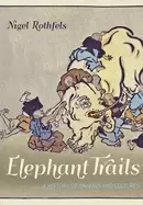 Image of Elephant Trails : A History of Animals and Cultures