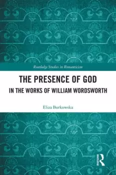 Image of The Presence of God in the Works of William Wordsworth