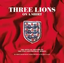 Image of Three Lions On A Shirt : The Official History of the England Football Jersey