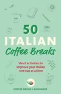 Image of 50 italian coffee breaks short activities to improve your italian one cup a
