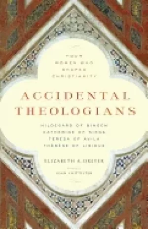 Image of accidental theologians four women who shaped christianity