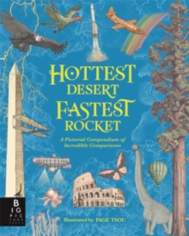 Image of Hottest Desert, Fastest Rocket : A Pictorial Compendium of Incredible Comparisons Hardback