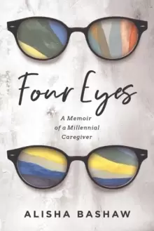 Image of Four Eyes : A Memoir of a Millennial Caregiver