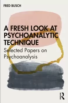 Image of A Fresh Look at Psychoanalytic TechniqueSelected Papers on Psychoanalysis