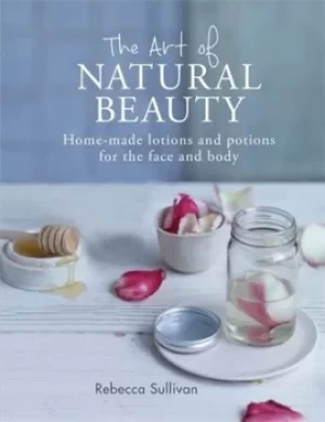 Image of The art of natural beauty by Rebecca Sullivan