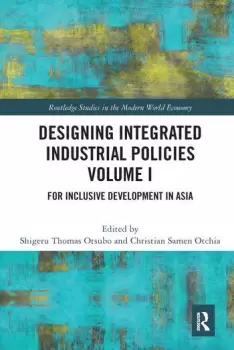 Image of Designing Integrated Industrial Policies Volume I For Inclusive Development in Asia