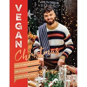 Image of Vegan Christmas Over 70 amazing vegan recipes for the festive season and holidays, from Avant Garde Vegan Hardback 2018