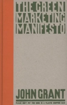 Image of The Green Marketing Manifesto by John Grant Hardback