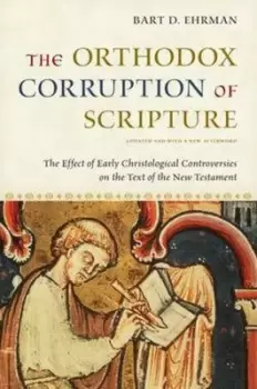 Image of The orthodox corruption of Scripture by Bart D. Ehrman