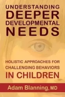 Image of Understanding Deeper Developmental Needs : Holistic Approaches for Challenging Behaviors in Children