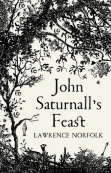 Image of John Saturnalls Feast by Lawrence Norfolk Hardback