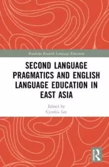 Image of Second Language Pragmatics and English Language Education in East Asia