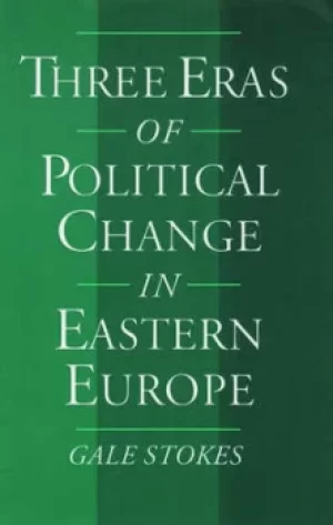 Image of Three eras of political change in Eastern Europe by Gale Stokes