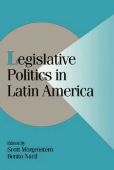 Image of Legislative Politics in Latin America by Scott Morgenstern Paperback