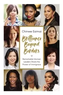 Image of Brilliance Beyond Borders : Remarkable Women Leaders Share the Power of Immigrace