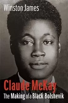 Image of Claude McKay : The Making of a Black Bolshevik