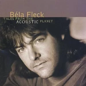 image of Tales from the Acoustic Planet by Bela Fleck CD Album