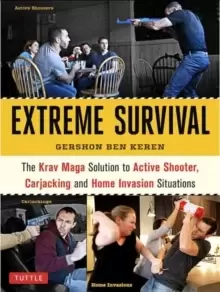 Image of Extreme Survival : The Krav Maga Solution to Active Shooter, Carjacking and Home Invasion Situations