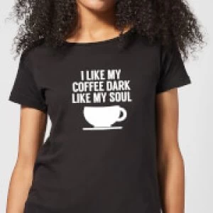Image of I Like my Coffee Dark Like my Soul Womens T-Shirt - Black - 3XL - Black