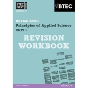 Image of BTEC First in Applied Science: Principles of Applied Science Unit 1 Revision Workbook