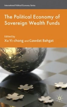 Image of The Political Economy of Sovereign Wealth Funds by Xu Yi-Chong Hardback