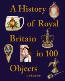Image of A History of Royal Britain in 100 Objects