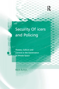Image of Security Officers and PolicingPowers Culture and Control in the Governance of Private Space