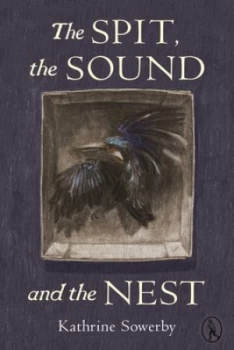 Image of The Spit the Sound and the Nest by Kathrine Sowerby Paperback