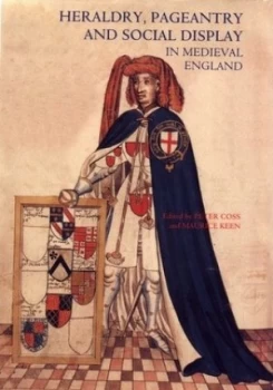 Image of Heraldry Pageantry and Social Display in Medieval England by Peter Coss Book