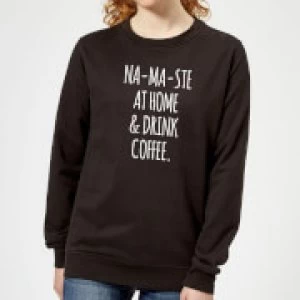 Image of Na-ma-ste at Home and Drink Coffee Womens Sweatshirt - Black - 3XL - Black