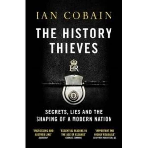 Image of The History Thieves: Secrets, Lies and the Shaping of a Modern Nation by Ian Cobain (Paperback, 2017)