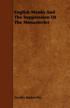Image of English Monks and the Suppression of the Monasteries by Geoffry Baskerville Paperback