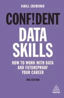 Image of Confident Data Skills : How to Work with Data and Futureproof Your Career