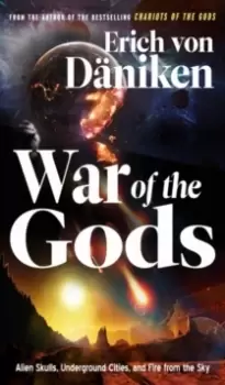 Image of War of the Gods : Alien Skulls, Underground Cities, and Fire from the Sky