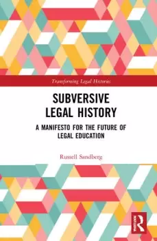 Image of Subversive Legal HistoryA Manifesto for the Future of Legal Education